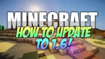What was the minecraft 1.6 update called?
