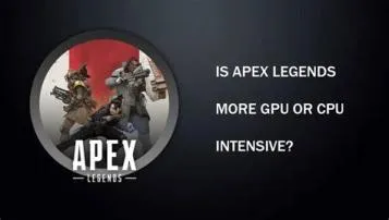 Is apex legends a cpu or gpu based game?
