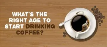 What age is it ok to drink coffee?