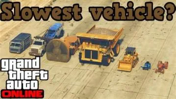 What is the slowest car in gta 5 story mode?