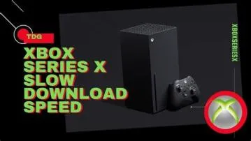 Why is the xbox series s downloads so slow?
