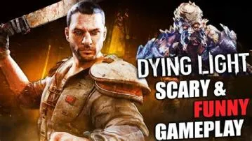 Is dying light really scary?