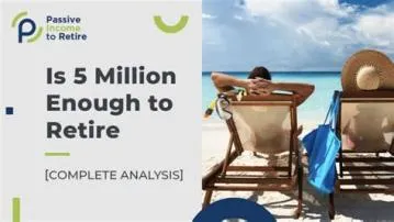 Is 4 million enough to retire?