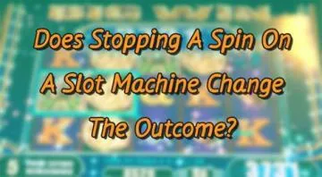 Does stopping the spin on a slot machine help?