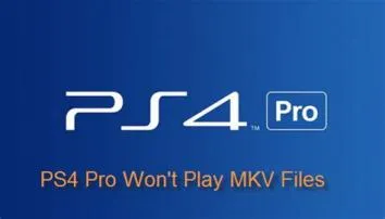Why will my ps4 not play mkv?