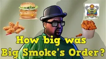What was big smokes full order?