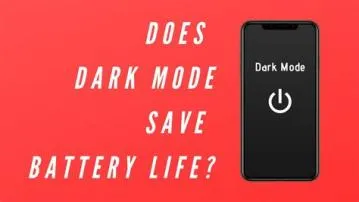 Does dark mode save battery life?