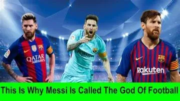 Why is messi called the god?