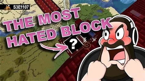 What is the most hated block in minecraft