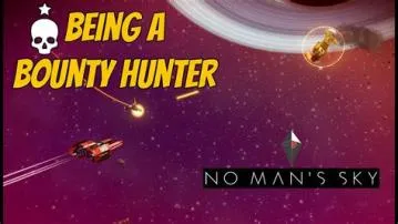 Can you become a bounty hunter in no mans sky?