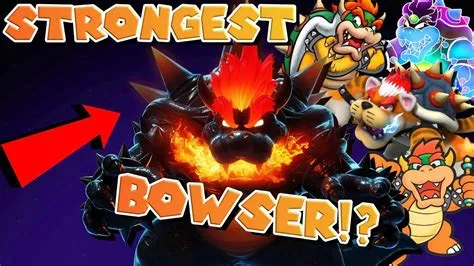 Who is the strongest bowser