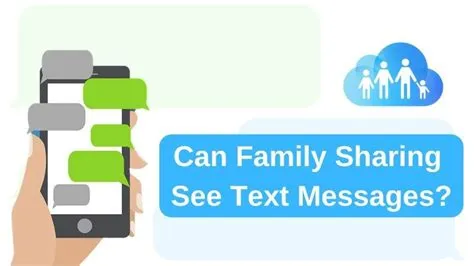 Can family sharing see my texts