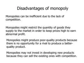 What are disadvantages of monopoly?