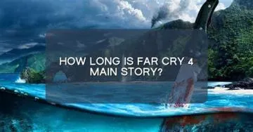 How long is far cry 3 main story?