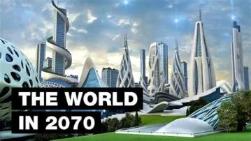 How will the world be in 2070?