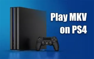 Why does ps4 not play mkv?