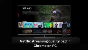 Why is my netflix quality bad on pc?