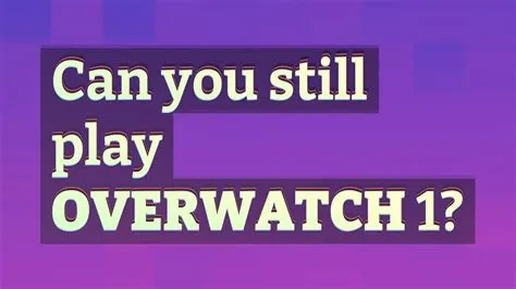 Can you still play overwatch 1 campaign
