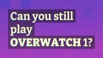 Can you still play overwatch 1 campaign?