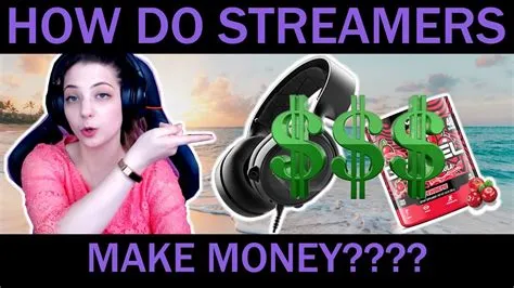 How streamers make money