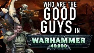 Is there a good guy in warhammer?