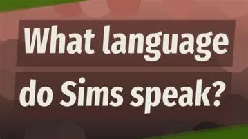 Do sims speak a real language?