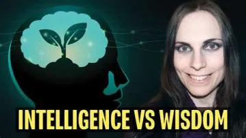 Is intelligence better than wisdom?