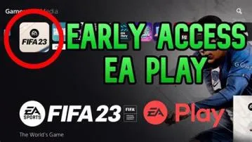 Can i play fifa 23 early with ea play?