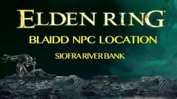 How do i speak to blaidd at the siofra river?