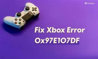What is xbox error 0x97e107df?