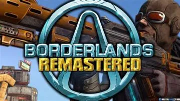 Is borderlands 1 remastered?