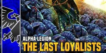 Are the alpha legion loyal?
