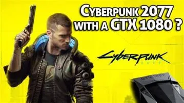 Can a gtx 1080 run cyberpunk 2077?