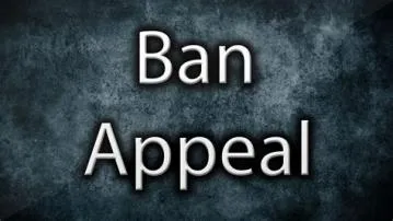 What do you say in a ban appeal?