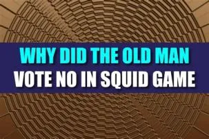 Why did the old man vote no in squid game?