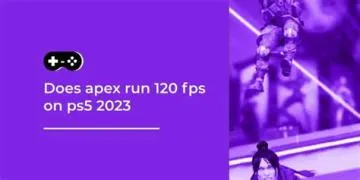 Can apex run 120 fps?