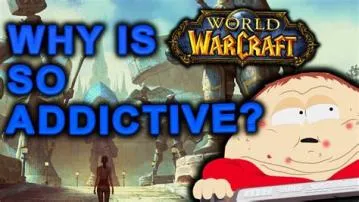 Was world of warcraft designed to be addictive?