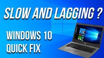Why is my laptop lagging win 10?