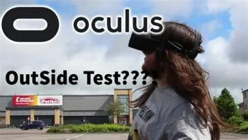 Why not use oculus outside?