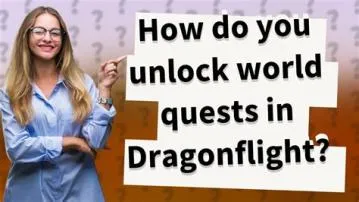How do i open dragonflight world quests?