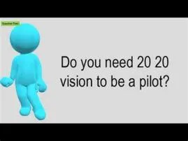 Do you need 20 20 vision to be a pilot?