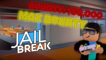 What is max bounty in jailbreak?