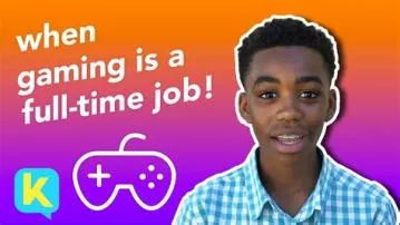 Is gaming a full-time job?