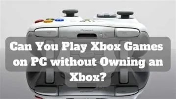 Can i play xbox games on pc without xbox?