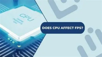 Can a cpu affect fps?