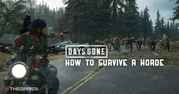How do you survive a horde days gone?
