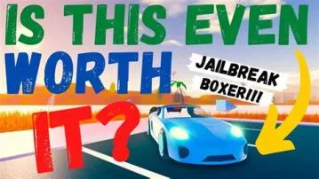 Is the boxer worth it in jailbreak?