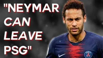 Is neymar leaving psg?