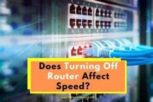 Does turning off router affect speed?