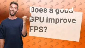 Can gpu improve fps?